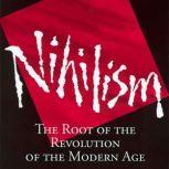Nihilism The Root of the Revolution of the Modern Age, Eugene (Fr. Seraphim) Rose