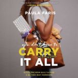 You Dont Have to Carry It All, Paula Faris