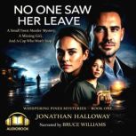 NO ONE SAW HER LEAVE, Jonathan Halloway