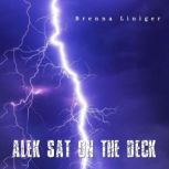 Alek Sat on the Deck, Brenna Liniger