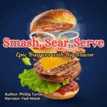 Smash, Sear, Serve, Phillip Turner