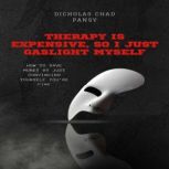 Therapy is Expensive, So I Just Gasli..., Discholas Chad Pansy