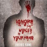 Ignore The Voices In Your Head, Julius Kane