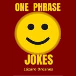 ONE PHRASE JOKES, Lazaro Droznes