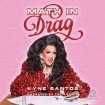 Math in Drag, Kyne Santos