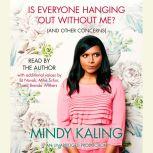 Is Everyone Hanging Out Without Me? (And Other Concerns), Mindy Kaling