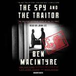 The Spy and the Traitor The Greatest Espionage Story of the Cold War, Ben Macintyre