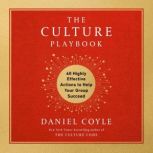 The Culture Playbook 60 Highly Effective Actions to Help Your Group Succeed, Daniel Coyle