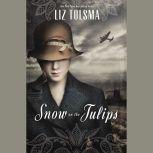 Snow on the Tulips, Liz Tolsma
