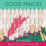 Good Fences, Ken Bissell