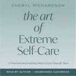 The Art of Extreme SelfCare, Cheryl Richardson