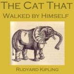 The Cat That Walked by Himself, Rudyard Kipling