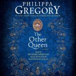 The Other Queen A Novel, Philippa Gregory