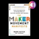 The Maker Movement Manifesto Rules f..., Mark Hatch