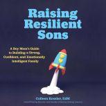 Raising Resilient Sons, Colleen Kessler