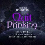 Quit drinking in 30 days, Third eye hypnosis