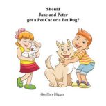 Should Jane and Peter get a Pet Cat o..., Geoffrey Higges