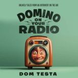Domino On Your Radio, Dom Testa