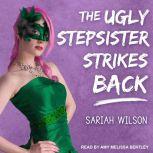 The Ugly Stepsister Strikes Back, Sariah Wilson