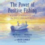 The Power of Positive Fishing, Adam Gamble