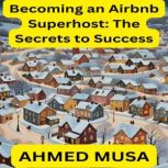 Becoming an Airbnb Superhost The Sec..., AHMED MUSA