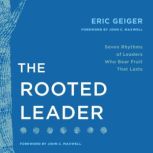 The Rooted Leader, Eric Geiger