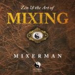 Zen  the Art of MIXING, Mixerman