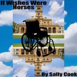 If Wishes Were Horses, Sally Joan Cook