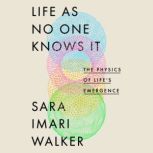 Life as No One Knows It, Sara Imari Walker