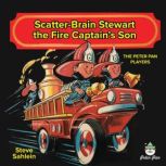 Scatter Brain Stewart the Fire Captai..., Steve Sahlein