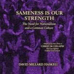 Sameness is Our Strength, David Millard Haskell
