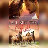 All But the Fall, Kim Turner