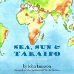 Sea, Sun & Taraipo Millionaires in Time, John Jameson