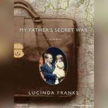 My Fathers Secret War, Lucinda Franks