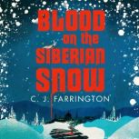 Blood on the Siberian Snow, C J Farrington