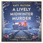 A Lively Midwinter Murder, Katy Watson