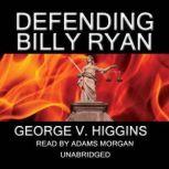 Defending Billy Ryan, George V. Higgins