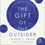 The Gift of the Outsider, Alicia J. Akins