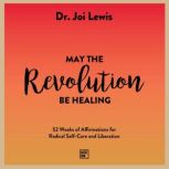 May the Revolution Be Healing, Dr. Joi Lewis