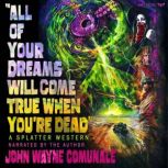 All of Your Dreams Will Come True Whe..., John Comunale