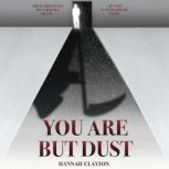 You Are But Dust, Hannah Clayton
