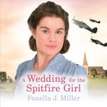 A Wedding for the Spitfire Girl, Fenella J. Miller