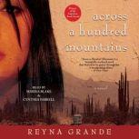 Across a Hundred Mountains A Novel, Reyna Grande