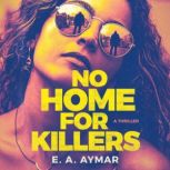 No Home for Killers, E.A. Aymar