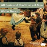 All Sorts and Conditions of Men, Walter Besant