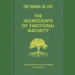 The Ingredients of Emotional Maturity..., The School of Life