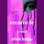 Incarnate, Alma Katsu