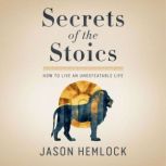 Secrets of the Stoics, Jason Hemlock