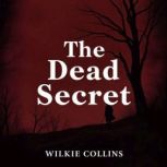 The Dead Secret, Wilkie Collins