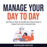 Manage Your Day to Day, Kathleen Kepler